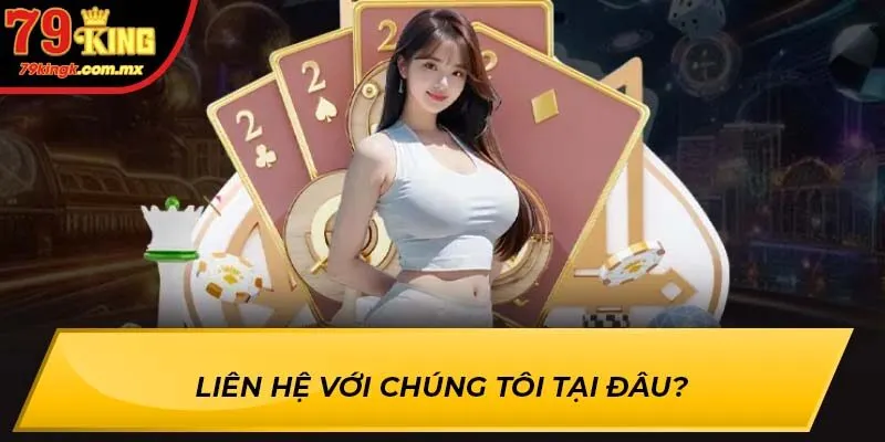 Người chơi có thể liên hệ với 79King qua nhiều hình thức khác nhau