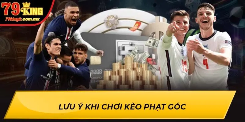 Lưu ý khi chơi Kèo Phạt Góc