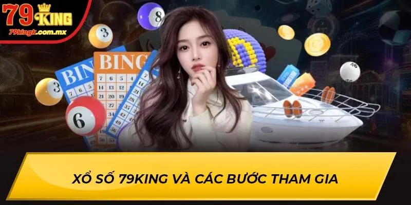 Xổ Số 79KING và các bước tham gia